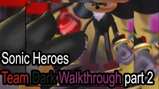 Sonic Heroes: Team Dark - part 2 - 1080p 60fps - No commentary