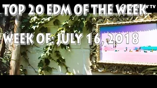 [Top 20] Best EDM Of July 2018 (Week Of July 16th)
