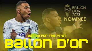 KYLIAN MBAPPE - THE PRINCE OF PARIS - BALLON D'OR 2023 - BATTLE FOR HIS FIRST BALLON D'OR