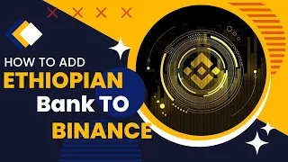 How to add Ethiopian bank Account To Binance 2023