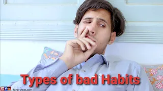 Types of bad habits. Buner vines new funny video 2022.