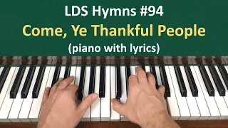 (#94) Come, Ye Thankful People (LDS Hymns - piano with lyrics)