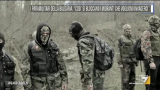 I paramilitari della Bulgaria: 'Così si bloccano i migranti che vogliono invaderci'