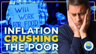 How Inflation Is Crushing The Poor and Middleclass