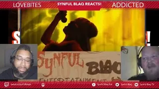 Synful Blaq Reacts - Lovebites - Addicted Live