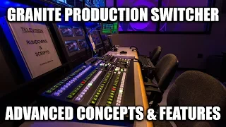 Control Room Video Training Series - Granite Production Switcher (Part 2 - Advanced Features)