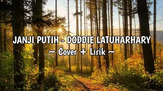 JANJI PUTIH - DODDIE LATUHARHARY || Cover + Lirik (Cover By Arvian Dwi)