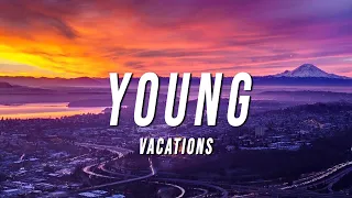 Vacations - Young (TikTok Remix) [Lyrics]