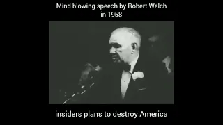 Speech by Robert Welch in 1958 re: the planned destruction of America