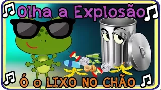 MÚSICA OLHA A EXPLOSÃO (PARÓDIA) - VERSÃO INFANTIL (Ó O LIXO NO CHÃO)