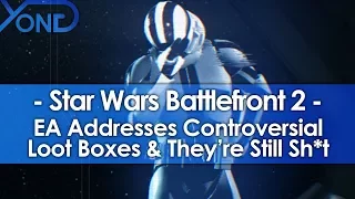 EA Addresses Controversial Battlefront II Loot Boxes & They're Still Sh*t