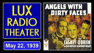 LUX RADIO THEATER -- "ANGELS WITH DIRTY FACES" (5-22-39)