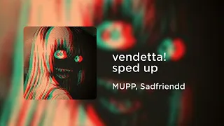 MUPP, Sadfriendd - vendetta! (sped up) | 1 Hour