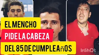 El Mencho pide la cabeza del - 85 de cumpleaños CJNG