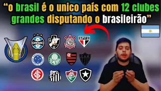 argentino explica porque existem 12 grandes clubes no futebol brasileiro "único no mundo"