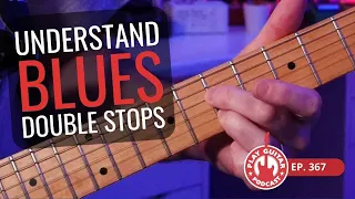 Understanding Blues DOUBLE STOPS | Play Guitar Podcast - Ep. 367