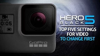 Top 5 Video Settings to Change on the GoPro Hero 5 Black