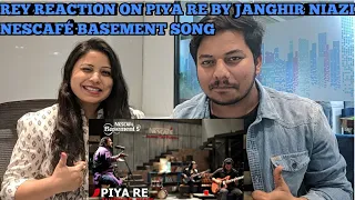 Rey Reaction on PIYA RE | Jahangir Niazi | NESCAFÉ Basement | Season 5 2019. Indian Reaction