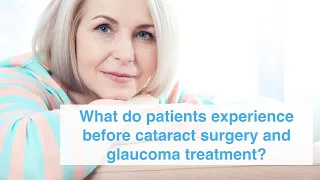 What do patients experience before cataract surgery and glaucoma treatment?