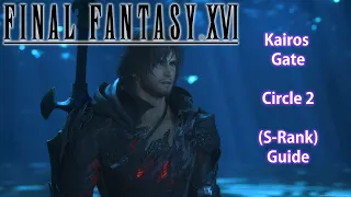 FINAL FANTASY XVI | Kairos Gate - Circle 2 (S-Rank) Guide