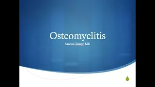 Osteomyelitis - Sandra Gompf, MD