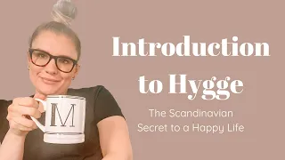 Introduction to a Hygge Lifestyle, The Scandinavian Secret to a Happy Life | Intentional Living