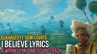 DJ Khaled ft. Demi Lovato - I Believe (A Wrinkle in Time) lyrics