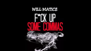 will maticz - f*ck up some commas(remix)
