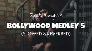 Zack Knight - Bollywood Medley 5 [Slowed + Reverb] | Lofi edit 2023