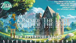 ZELDA COMMUNITY LIVESTREAM EVENT | Outside the Lore: A New Adventure Begins