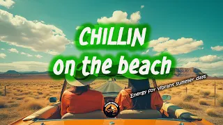 SUMMER MORNING VIBES 🎧 Chill on the Beach 🎧 Top 50 Chillin Country Songs to Boost Your Mood 🚀