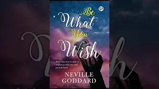 Be What You Wish - Neville Goddard