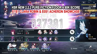 HSR New 2.2.2 Pure Fiction Floor 4 80k Score - E1S1 Clara Robin & E0S1 Acheron Showcase