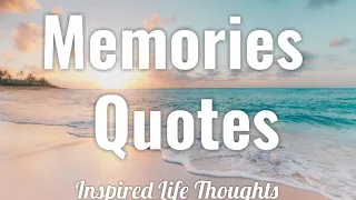 MEMORIES QUOTES That Will Inspire You to Treasure  Memories