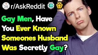 Gay Men, Have You Ever Known Someones Straight Husband Was Hiding It? (r/AskReddit)