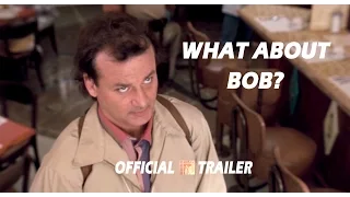 What about Bob? -  Trailer Recut