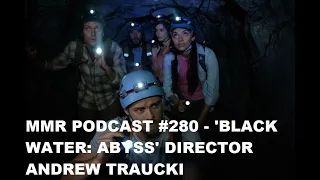 MMR Podcast #280 - 'Black Water: Abyss' director Andrew Traucki