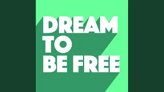 Dream To Be Free (Original Mix)