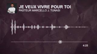 Je Veux Vivre Pour Toi - Pasteur Marcello Tunasi [WORSHIP SONG]