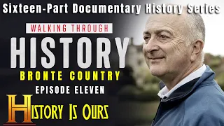 Walking Through History - Episode 11 - Bronte Country | History Is Ours