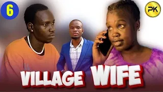 Episode 6 | Village Wife | Penton Keah