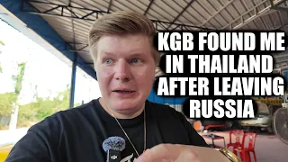 KGB Found Me In Thailand After Leaving Russia