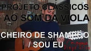 #AO SOM DA VIOLA - CHEIRO DE SHAMPOO / SOU EU - DIEGO SILVA