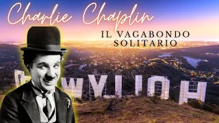 CHARLIE CHAPLIN, IL VAGABONDO SOLITARIO