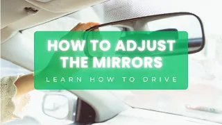 How to Adjust the Mirrors for Safer Driving