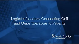 Logistics Leaders: Connecting Cell and Gene therapies to patients