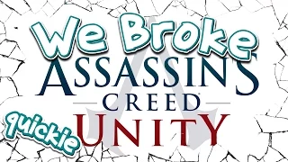 We Broke Quickie: Assassin's Creed Unity