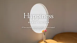 When was the last time you said you were happy? l GRASS COTTON+