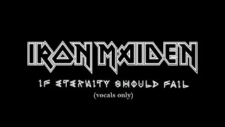 Iron Maiden - If Eternity Should Fail (vocals only)