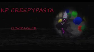 FUNCRAWLER  | KP creepypasta (read desc)